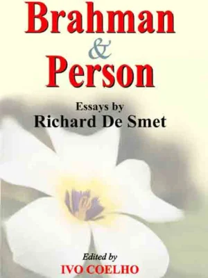 Brahman and Person: Essays by Richard De Smet by Ivo Coelho