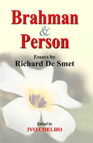 Brahman and Person: Essays by Richard De Smet by Ivo Coelho
