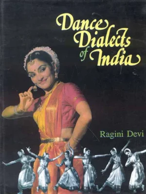 Dance Dialects of India by Ragini Devi
