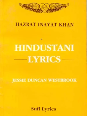 Hindustani Lyrics: Rendered from the Urdu by Hazrat Inayat Khan, Jessie Duncan Westbrook