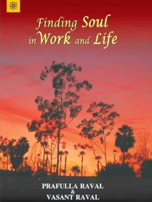 Finding Soul in Work and Life by Prafulla Raval, Vasant Raval