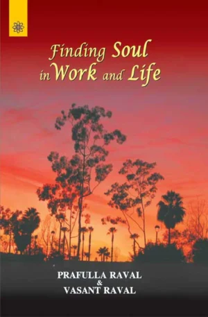 Finding Soul in Work and Life by Prafulla Raval, Vasant Raval