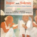 Despair and Modernity: Reflections from Modern Indian Painting by Harsha V. Dehejia, Prem Shankar Jha, Ranjit Hoskote