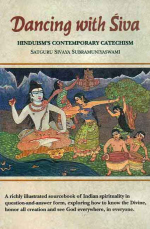 Dancing with Siva: Hinduism's Contemporary Catechism by Satguru Sivaya SubramaniyaSwami