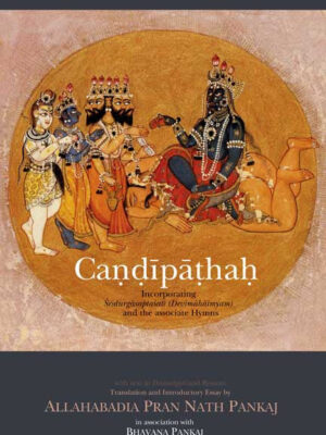 Candipathah: Incorporating Sridurgasaptasati (Devimahatmyam) and the associate Hymns by A. P. N. Pankaj, Bhavana Pankaj