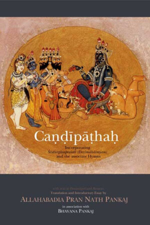 Candipathah: Incorporating Sridurgasaptasati (Devimahatmyam) and the associate Hymns by A. P. N. Pankaj, Bhavana Pankaj