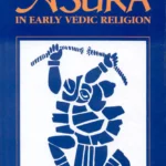 Asura in Early Vedic Religion by Wash Edward Hale