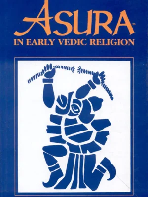 Asura in Early Vedic Religion by Wash Edward Hale