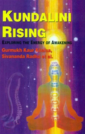 Kundalini Rising: Exploring the Energy of Awakening by Gurmukh Kaur Khalsa, Sivananda Radha et al
