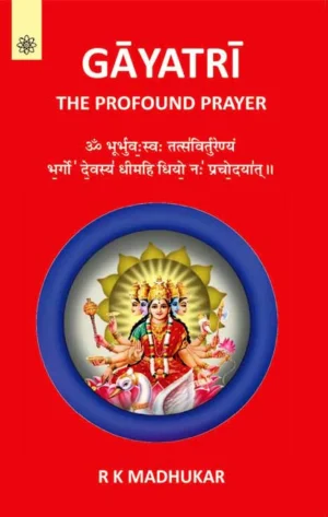Gayatri: The profound prayer by R. K. Madhukar