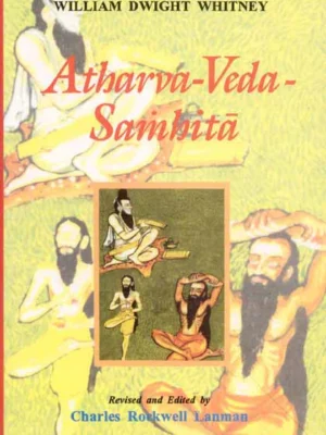 Atharva-Veda-Samhita (2 Vols.) by William Dwight Whitney, C. R. Lanman
