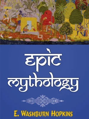 Epic Mythology by E. Washburn Hopkins