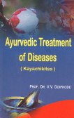 Ayurvedic Treatment of Diseases (Kayachikitsa)