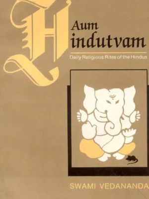 Aum Hindutvam: Daily Religious Rites of the Hindus by Swami Vedananda
