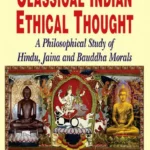 Classical Indian Ethical Thought: A Philosophical Study of Hindu, Jaina and Bauddha Morals by Kedar Nath Tiwari