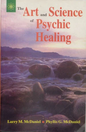 How to Develop your Psychic Powers: The Art and Science of Psychic Healing by Larry M. McDaniel, Phyllis G. McDaniel
