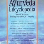 Ayurveda Encyclopaedia–Natural Secrets to Healing, Prevention and Longevity