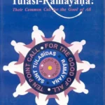 The Gita and Tulasi-Ramayana: Their Common Call for the Good of All by Satya Prakash Agarwal