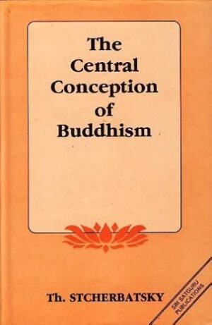 Central Conception of Buddhism and the Meaning of the Word 'Dharma'