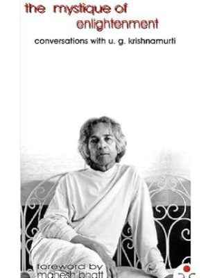The Mystique of Enlightenment: Conversations with U.G. Krishnamurti Paperback