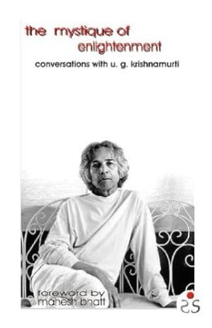 The Mystique of Enlightenment: Conversations with U.G. Krishnamurti Paperback