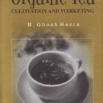 Organic Tea: Cultivation and Marketing Hardcover