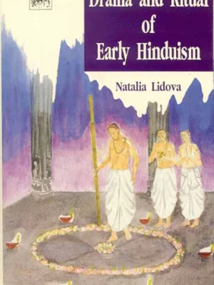Drama and Ritual of Early Hinduism by Natalia Lidova