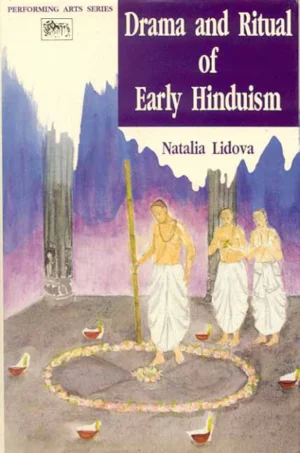 Drama and Ritual of Early Hinduism by Natalia Lidova