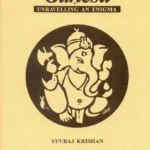 Ganesa: Unravelling an Enigma by Yuvraj Krishan