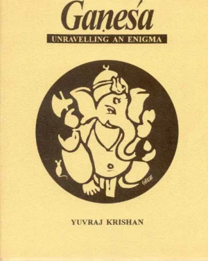 Ganesa: Unravelling an Enigma by Yuvraj Krishan