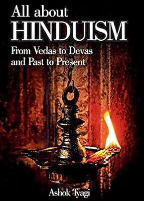 All about Hinduism: From Vedas to Devas and from Past to Present