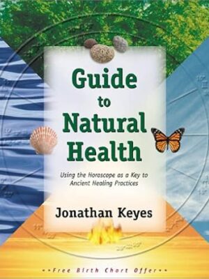 Guide to Natural Health: Using the Horoscope as a Key to Ancient Healing Practices Paperback