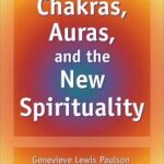 Chakras, Auras & the New Spirituality: A Complete Guide to Opening the Seven Senses Paperback