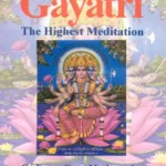 Gayatri: The Highest Meditation by Sadguru Sant Keshavadas