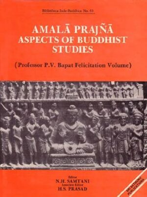Amala Prajna–Aspects of Buddhist Studies-Prof. P.V. Bapat Felicitation Volume