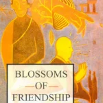 Blossoms of Friendship by Vimala Thakar