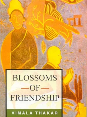 Blossoms of Friendship by Vimala Thakar