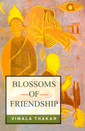Blossoms of Friendship by Vimala Thakar