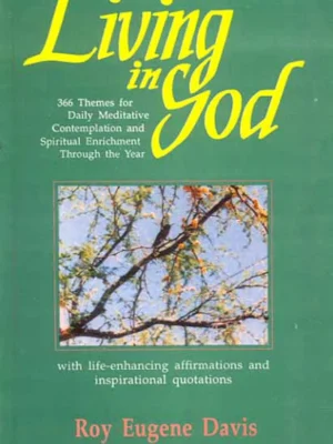 Living in God: With Life-Enchancing Affirmations and Inspirational by Roy Eugene Davis