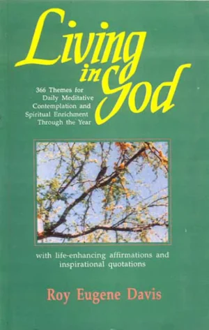 Living in God: With Life-Enchancing Affirmations and Inspirational by Roy Eugene Davis