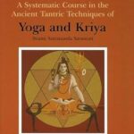 Yoga and Kriya: A Systematic Course in the Ancient Tantric Techniques: Hardcover