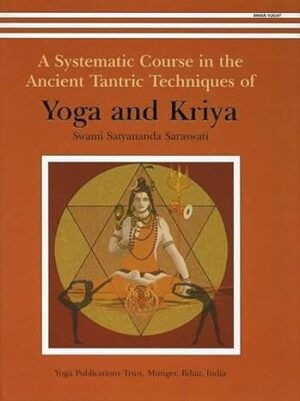 Yoga and Kriya: A Systematic Course in the Ancient Tantric Techniques: Hardcover