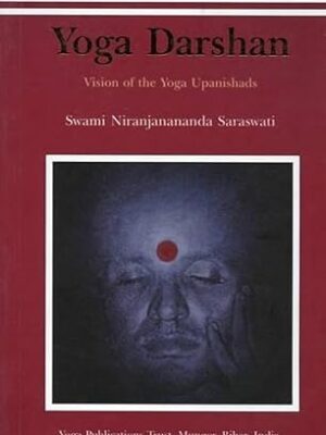 Yoga Darshan: Vision of the Yoga Upanishads Paperback