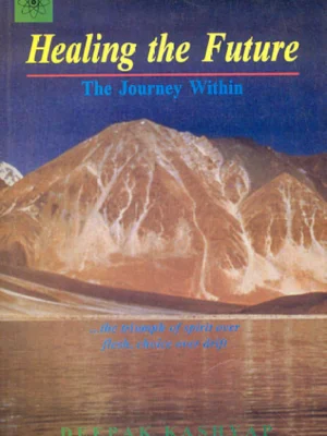 Healing The Future: The Journey Within by Deepak Kashyap