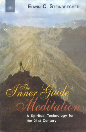 Inner Guide Meditation: A Spiritual Technology for the 21st Century by Edwin Steinbrecher