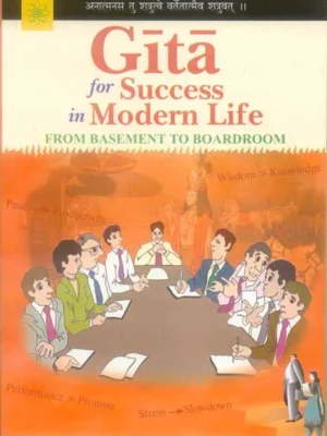 Gita For Success In Modern Life: From Basement to Board Room by R.S.Garg