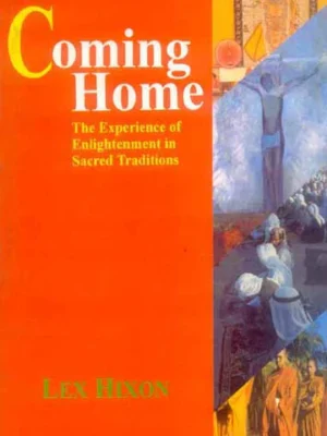 Coming Home: The Experience of Enlightenment in Sacred Traditions by Lex Hixon