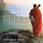 On The Trail of Buddha: A Journey To The East Hardcover