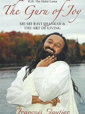 The Guru of Joy: Sri Sri Ravi Shankar & the Art of Living: Sri Sri Ravi Shankar and the Art of Living Paperback