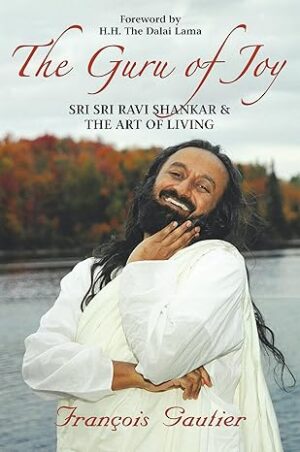 The Guru of Joy: Sri Sri Ravi Shankar & the Art of Living: Sri Sri Ravi Shankar and the Art of Living Paperback